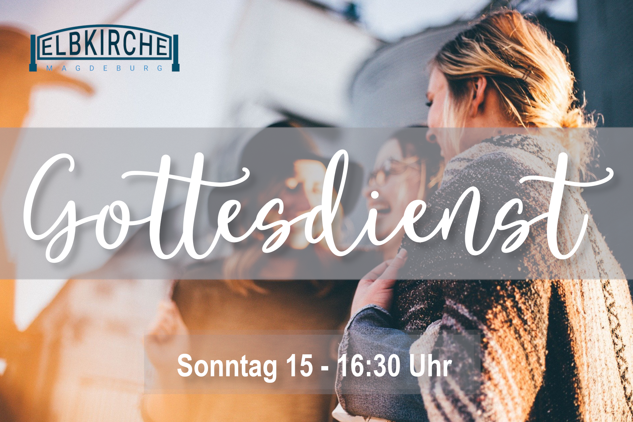 Gottesdienst – Sonntag 15 - 16:30 Uhr